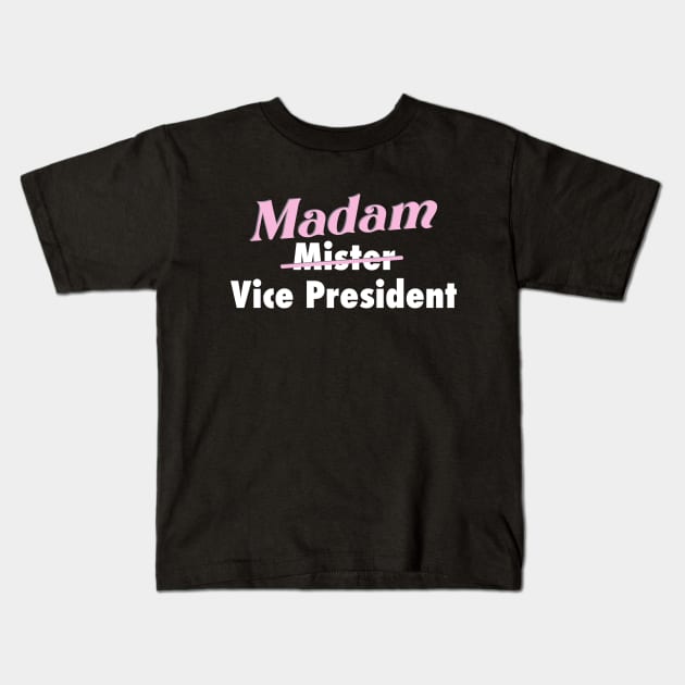 Kamala is our VP - Madam Vice President to you. Kids T-Shirt by YourGoods